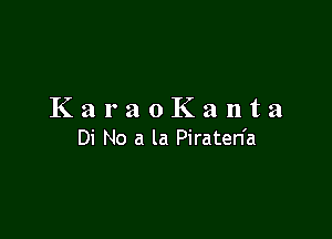 KaraoKanta

Di No a la Piraten'a