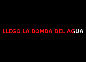 LLEGO LA BOMBA DEL AGUA