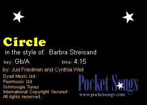 2?

Circlle

m the style of Barbra Streisand

key GblA mm d 15

by, Jud F uedman and C ynthta Wed
Dyad MJSIc Ltd

Peermusnc Ltd

Schmoogie Tunes

Imemational Copynght Secumd
M rights resentedv