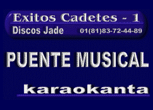 'Exitos 'Caidretes w 'l
Discos Jade ousuazs-n-amw

?UENTE MUSEAL

karaokanta