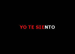 Y0 TE SIENTO