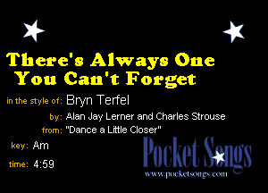 I? 451

There's Always One
You Can't Forget

in the style 01 Bryn Terfel

by Alan Jay Lerner and Chanes Strouse
1mm 080cc 8 Little Closer

5,1?ng PucketSmlgs

www.pcetmaxu