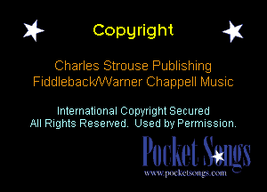 I? Copgright g

Charles Strouse Publishing
FiddlebackNVarner Chappell Music

International Copynght Secured
All Rights Reserved Used by Permission

Pocket Smlgs

www. podcetsmgmcmlc