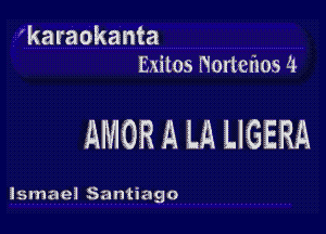 'karaokanta
Exitos Nortefnos 4

AMOR A LA LIGERA

ismael Santiago