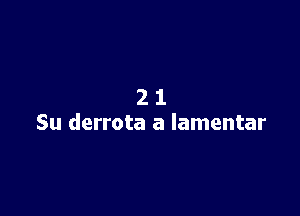 21

Su derrota a lamentar
