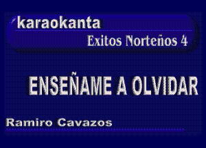 'karaokanta
Exitos Nortefaos 4

ENSENAME A 0mm

Ramiro Cavazos