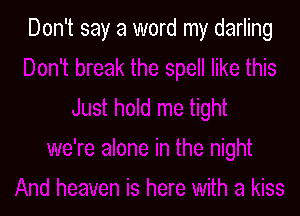 Don't say a word my darling