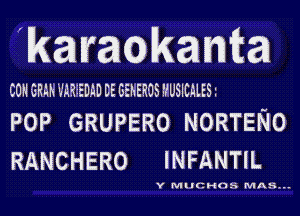 'karagkanfca

CON ER-ih m EDiD DE BEhER'JS WSICMESz

POP GRUPERO NORTENO
RANCHERO INIFANTIL

IC. H(Vh MAS .