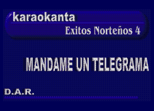karaokanta
Exitos Hortefaos 4

MANDAME UN TELEGRAMA

D.A.R.