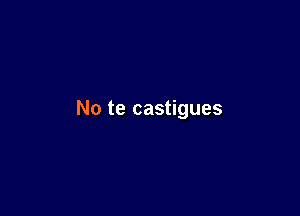 No te castigues