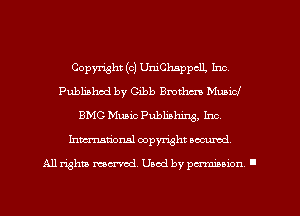 Copyright(o) UniChappclL Inc,
Publiahod by Gibb Bmtlm Music!
BMG Muaic Publishing, rm,
Inmcionsl copyright nccumd

All rights mcx-aod. Uaod by paminnon .