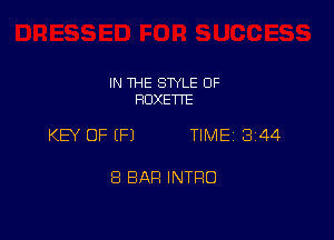 IN THE STYLE 0F
ROXETTE

KEY OF (F) TIME 2344

8 BAH INTRO