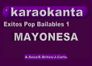 ' karaokanta

Exitos Pop Baitables 1

MAYONESA

A.Smizt E.E5ntoe.-J.Curlo.