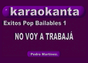 ' karaokanta

Exitos Pop Baiiables'i

N0 vov A TRABAJA