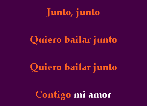 Junto, junto

Quiero bailar junto

Quiero bailar junto

Contigo mi amor