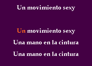 Un movimiento sexy

Un movimiento sexy

Una mano en la cintura

Una mano en la cintura