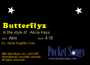 2?

Butterfl yz

m the style of Alma Keys

key Abm 1m 4 18
by, Alma Augeno-Cook

Bu Fpnl MJSIc Inc (ASCAP) Packet 8
Imemational copynght secured

m ngms resented, mmm