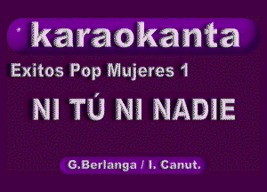 karaokanta

Exitos Pop Mujeres1

NI TU N! NADSE

6.8mlanga .' l. Canut.
