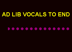 AD LIB VOCALS TO END