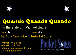 I? 451

Quando Quando Quando

m the style of Michael Buble

key A 1m 4 115
by, Tony Rams, Ameno Tests, Pat Boone

mmmark M 8 Sons
cfo W8 MJsic 0m,

Imemational copynght secured
m ngms resented, mmm