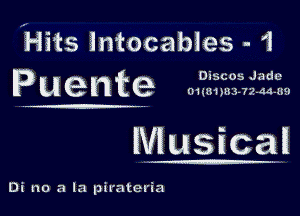 Hits intocabies - 1
Puente

Musical

Di no a la pirateria