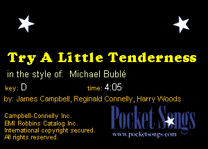 I? 451

Try A Little Tenderness
m the style of Michael Buble

key D 1m 4 05
by, James Campben, Regznald Connelly, Harry Woods

Campbell-Connelly Inc
EMI Robbins Catalog Inc
Imemational copynght secured

m ngms resented, mmm