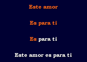 Este amor

Es para ti

Es para ti

Este amor es para ti