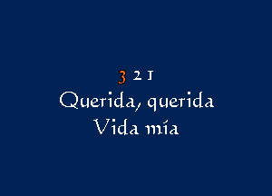 321

Querida, querida
Vida mid