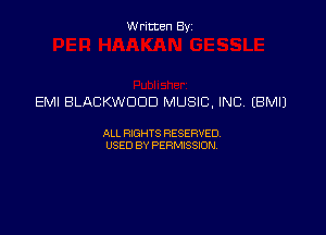 Written Byz

EMI BLACKWDOD MUSIC, INC EBMIJ

ALL WTS RESERVED,
USED BY PERMISSDN