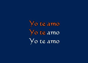 Yo te amo

Yo te amo

Yo te amo