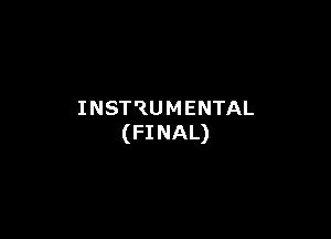 INST'ZUMENTAL

(FINAL)