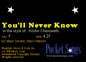 I? 451

You'll Never Know

m the style of Knstm Chenoweth

key F 1m 4 27
by, Mack Gordon, Harry Warren

Bmgman Vbcco 3 Conn Inc
cfo W8 music Corp
Imemational Copynght Secumd
M rights resentedv