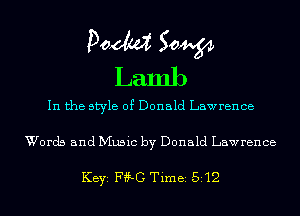 Poem Sow
Lamb

In the style of Donald Lawrence
Words and Music by Donald Lawrence

KEYS Fif-G Time 512