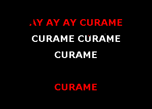 .KY AY AY CURAME
CURAME CURAME

CURAME

CURAME