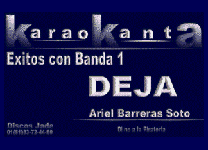 an Laogyalrta

Exitos con Banda 1

DEJA

Ariel Barreras Soto