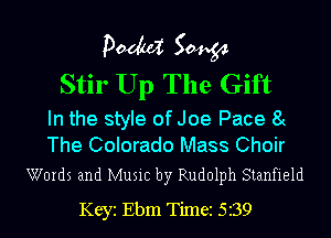 pm 50454

Stir Up The Gift

In the style of Joe Pace 8(
The Colorado Mass Choir

Words and Music by Rudolph Stanfield
Keyi Ebm Timez 5z39