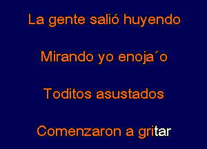 La gente salic') huyendo
Mirando yo enoja'o

Toditos asustados

Comenzaron a gritar