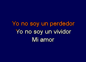 Yo no soy un perdedor

Yo no soy un vividor
Mi amor