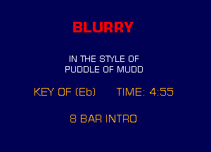 IN THE STYLE 0F
PUDDLE OF MUDU

KEY OF (Eb) TIME 4155

8 BAR INTRO