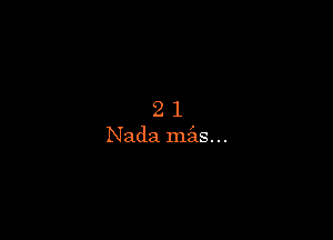 21

Nada mais...