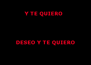 Y TE QUIERO

DESEO Y TE QUIERO