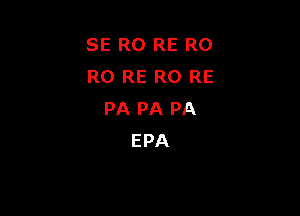 SE R0 RE R0
R0 RE R0 RE

PA PA PA
EPA