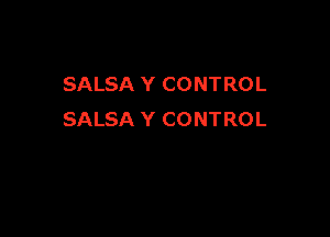 SALSA Y CONTROL

SALSA Y CONTROL