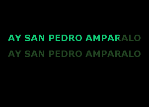 AY SAN PEDRO AMPARALO

AY SAN PEDRO AMPARALO