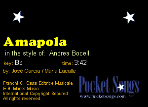 2?

Amapona
m the style of Andrea Bocelh

key Bb 1m 3 42
by, JOSE? Gaye's I Mans Lacane

French. 0 Casa Edance Mmeale
EB. Marks MJSIc

Imemational Copynght Secumd
M rights resentedv