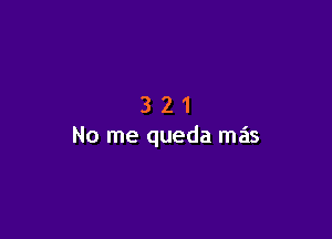 321

No me queda mas