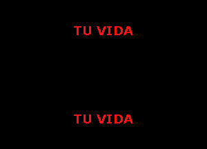 TU VIDA

TU VIDA