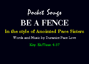 pm 50454
BE A FENCE

In the style of Anointed Pace Sisters
Words and Music by Duranioc Pam Love

1(ch Ebrrixm 437