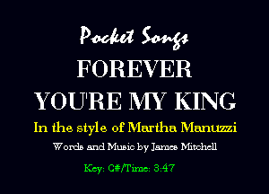 PM W
FOREVER

Y OU'RE MY KING

In the style of Martha Manuzzi
Words and Music by 15mm Mitchell

1(ch Cffrimci 3A7