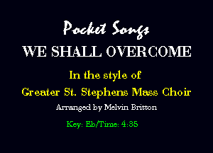 Pm W

WE SHALL OVERGOPVIE

In the style of

Greater St. Stephens Mass Choir
Arranged by Melvin Brimn

1(ch Ebrrixm 435
